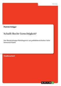 Schafft Recht Gerechtigkeit? di Patrick Krüger edito da GRIN Verlag