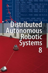 Distributed Autonomous Robotic Systems 8 edito da Springer-verlag Berlin And Heidelberg Gmbh & Co. Kg