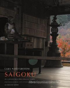 Saigoku - Pilgerweg der 33 Tempel bei Kyoto di Cees Nooteboom edito da Schirmer /Mosel Verlag Gm