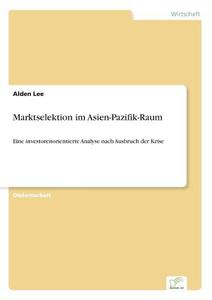Marktselektion im Asien-Pazifik-Raum di Alden Lee edito da Diplom.de