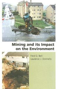Mining and its Impact on the Environment di Fred G. Bell, Laurance J. Donnelly edito da Taylor & Francis Ltd