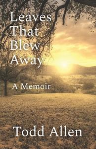 Leaves That Blew Away di Todd Allen edito da Fleep Books