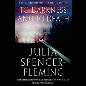 To Darkness and to Death di Julia Spencer-Fleming edito da Audiogo