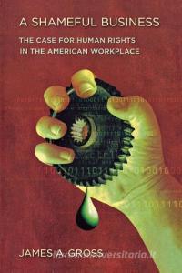 A Shameful Business di James A. Gross edito da Cornell University Press