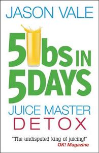 5lbs In 5 Days di Jason Vale edito da Juice Master Publications