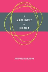 A Short History of Education di John William Adamson edito da Cambridge University Press
