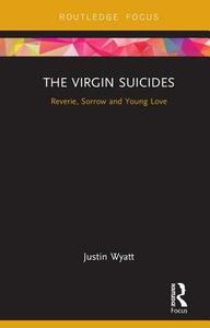 The Virgin Suicides di Justin (University of Rhode Island USA) Wyatt edito da Taylor & Francis Ltd
