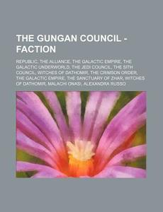 The Gungan Council - Faction: Republic, di Source Wikia edito da Books LLC, Wiki Series