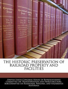 The Historic Preservation Of Railroad Property And Facilities edito da Bibliogov