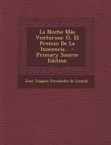 La Noche Mas Venturosa: O, El Premio de La Inocencia... - Primary Source Edition edito da Nabu Press