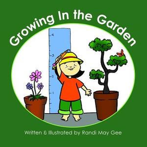 Growing In the Garden di Randi Gee edito da Lulu.com