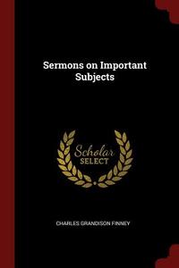 Sermons on Important Subjects di Charles Grandison Finney edito da CHIZINE PUBN