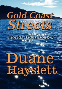 Gold Coast Streets: Florida Tides Book-2 di Duane Hayslett edito da America Star Books