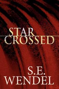 Star Crossed di S E Wendel edito da America Star Books
