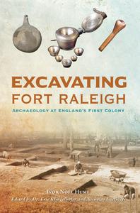 Excavating Fort Raleigh: Archaeology at England's First Colony di Eric Klingelhofer edito da HISTORY PR