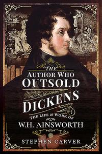 The Author Who Outsold Dickens di Stephen Carver edito da Pen & Sword Books Ltd