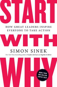 Start with Why di Simon Sinek edito da Penguin LCC US
