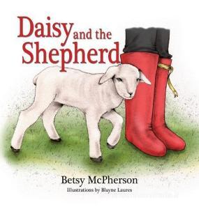 Daisy And The Shepherd di Betsy McPherson edito da Peppertree Press
