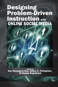Designing Problem-Driven Instruction with Online Social Media edito da Information Age Publishing