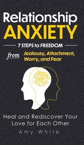 Relationship Anxiety di Amy White edito da SD Publishing LLC
