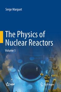 The Physics of Nuclear Reactors di Serge Marguet edito da Springer International Publishing