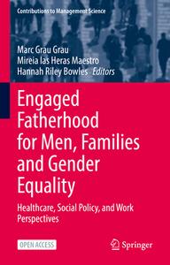 Engaged Fatherhood For Men, Families And Gender Equality edito da Springer Nature Switzerland AG