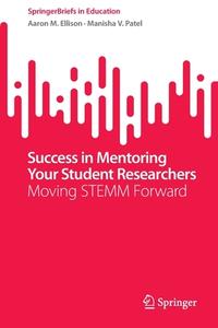 Success in Mentoring Your Student Researchers di Manisha V. Patel, Aaron M. Ellison edito da Springer International Publishing