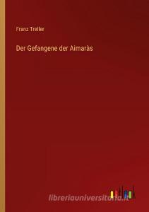 Der Gefangene der Aimaràs di Franz Treller edito da Outlook Verlag