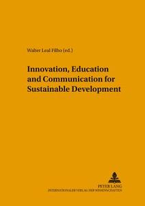 Innovation, Education And Communication For Sustainable Development edito da Peter Lang Ag