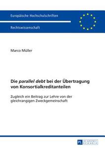 Die parallel debt bei der Übertragung von Konsortialkreditanteilen di Marco Müller edito da Lang, Peter GmbH