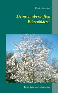 Deine zauberhaften Blütenblätter di Petra Bansemer edito da Books on Demand
