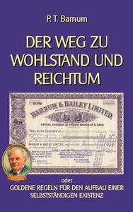 Der Weg zu Wohlstand und Reichtum di P. T. Barnum edito da Books on Demand