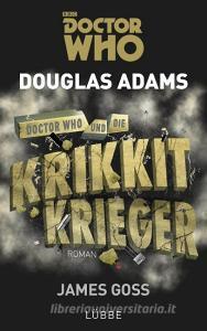 Doctor Who und die Krikkit-Krieger di Douglas Adams, James Goss edito da Lübbe