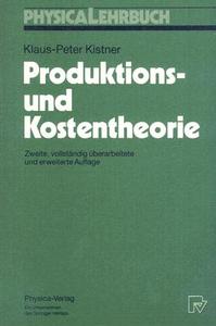 Produktions- und Kostentheorie di Klaus-Peter Kistner edito da Physica-Verlag HD
