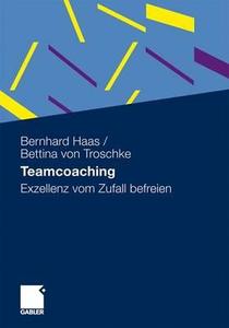 Teamcoaching di Bernhard Haas, Bettina von Troschke edito da Gabler Verlag