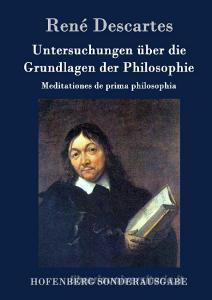 Untersuchungen über die Grundlagen der Philosophie di René Descartes edito da Hofenberg
