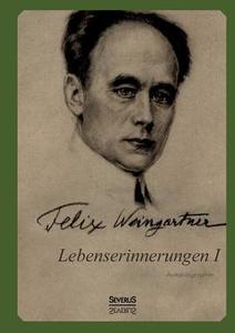 Lebenserinnerungen I. Autobiographie di Felix Weingartner edito da Severus