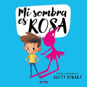 Mi Sombra Es Rosa / My Shadow Is Pink di Scott Stuart edito da BEASCOA