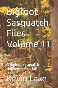 Bigfoot Sasquatch Files Volume 11 di Lake Kevin Lake edito da Independently Published