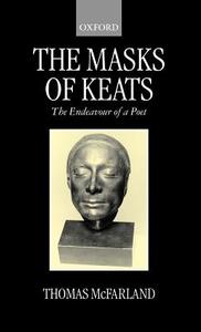 The Mask of Keats: The Endeavour of a Poet di Thomas Mcfarland edito da OXFORD UNIV PR