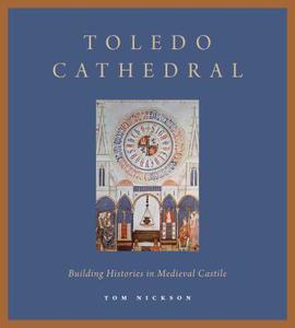 Toledo Cathedral di Tom Nickson edito da Pennsylvania State University Press