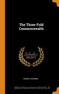 The Three-fold Commonwealth di Rudolf Steiner edito da Franklin Classics Trade Press