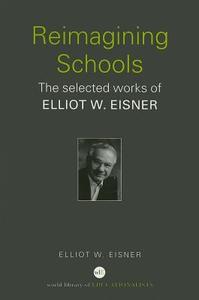Reimagining Schools di Elliot W. Eisner edito da Routledge