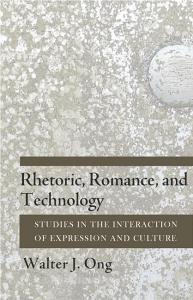 Rhetoric, Romance, and Technology: Studies in the Interaction of Expression and Culture di Walter J. Ong edito da CORNELL UNIV PR