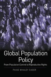 Global Population Policy di Paige Whaley Eager edito da Taylor & Francis Ltd