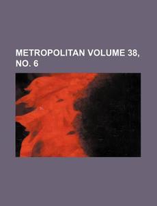 Metropolitan Volume 38, No. 6 di Books Group edito da Rarebooksclub.com
