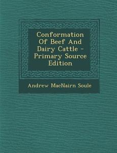 Conformation of Beef and Dairy Cattle di Andrew Macnairn Soule edito da Nabu Press