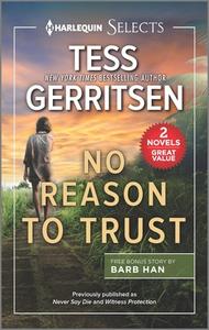 No Reason to Trust: A 2-In-1 Collection di Tess Gerritsen, Barb Han edito da HARLEQUIN SALES CORP