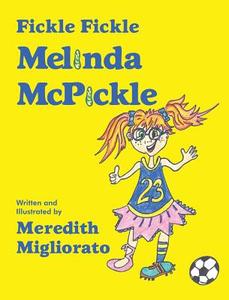 Fickle Fickle Melinda McPickle di Meredith Migliorato edito da OUTSKIRTS PR