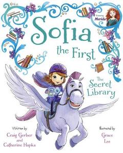 Sofia the First the Secret Library: Purchase Includes Disney eBook! di Disney Book Group, Craig Gerber edito da Disney Press